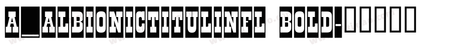 a_AlbionicTitulInfl Bold字体转换